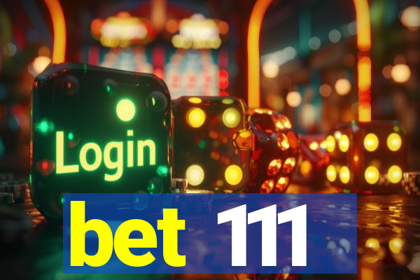 bet 111